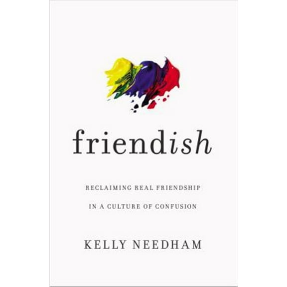 Pre-Owned Friend-Ish: Reclaiming Real Friendship in a Culture of Confusion (Paperback) 1400213517 9781400213511