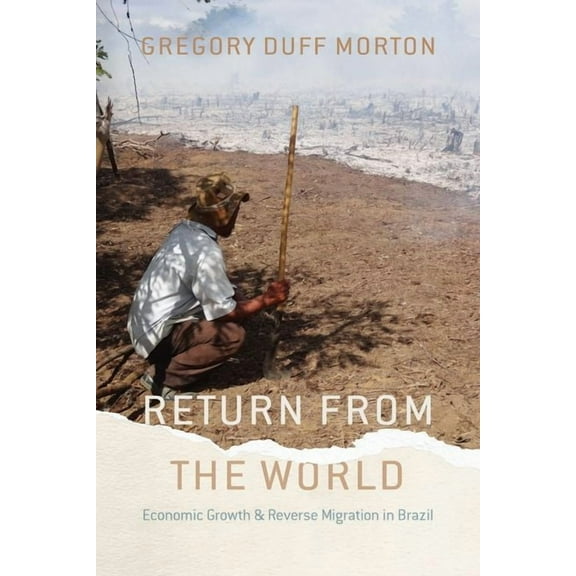 Return from the World: Economic Growth and Reverse Migration in Brazil, (Paperback)