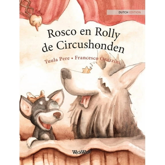 Rosco en Rolly, de Circushonden: Dutch Edition of "Circus Dogs Roscoe and Rolly", (Hardcover)