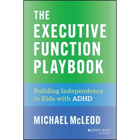 The Executive Function Playbook: Building Independence in Kids with ADHD, (Paperback)