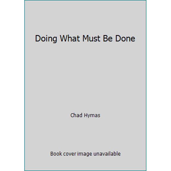 Pre-Owned Doing What Must Be Done by Chad Hymas (Paperback)