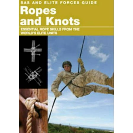 Ropes and Knots : Survival Skills from the World's Elite Military (Worlds Best Military Unit)