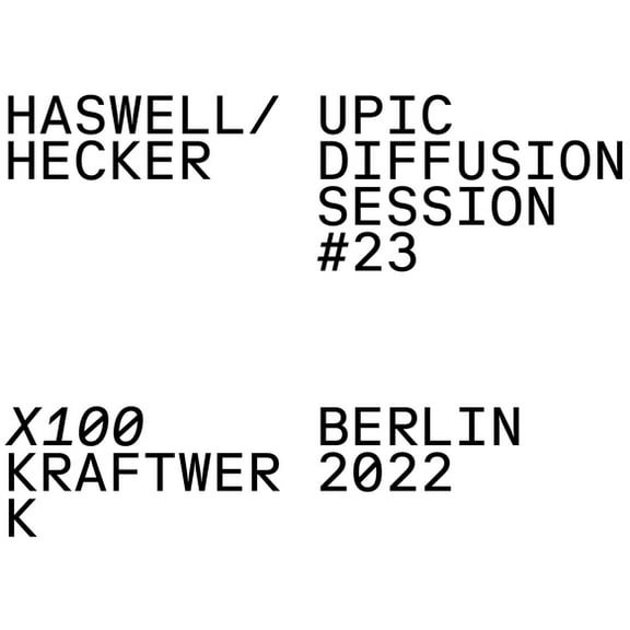 Haswell / Hecker - UPIC Diffusion Session #23 - Music & Performance - Vinyl