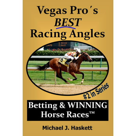 Vegas Pro´s Best Racing Angles - eBook (Best Angles In Horse Racing)