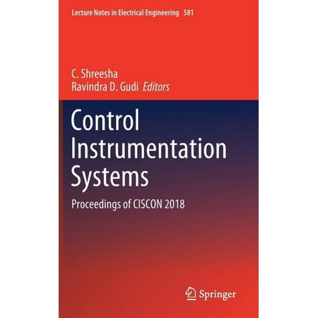 Lecture Notes in Electrical Engineering Control Instrumentation Systems: Proceedings of Ciscon 2018 Book 581 (Hardcover)