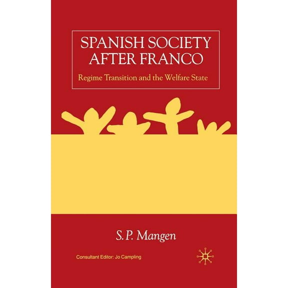 Spanish Society After Franco: Regime Transition and the Welfare State, (Paperback)