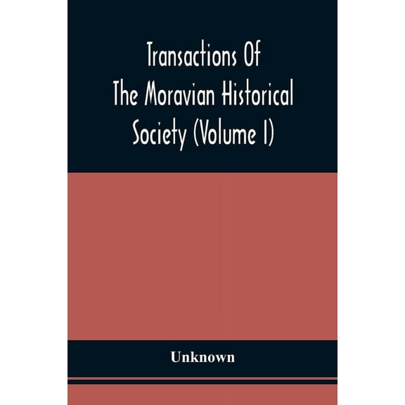 Transactions Of The Moravian Historical Society (Volume I), (Paperback)