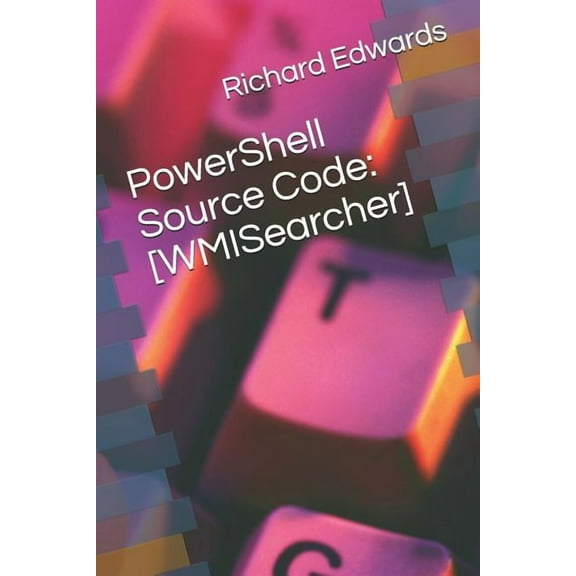 PowerShell Source Code : [WMISearcher] (Paperback)