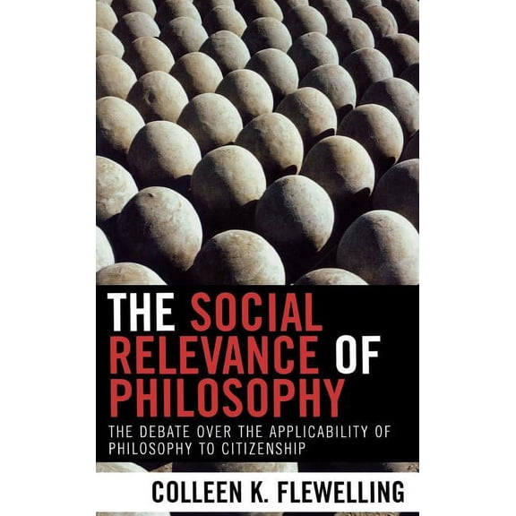 The Social Relevance of Philosophy: The Debate Over the Applicability of Philosophy to Citizenship, (Hardcover)