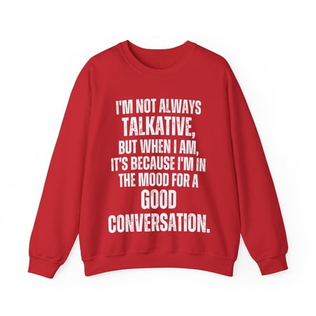 Funny Saying I'm not always talkative good conversa Gildan 18000 Sweatshirt