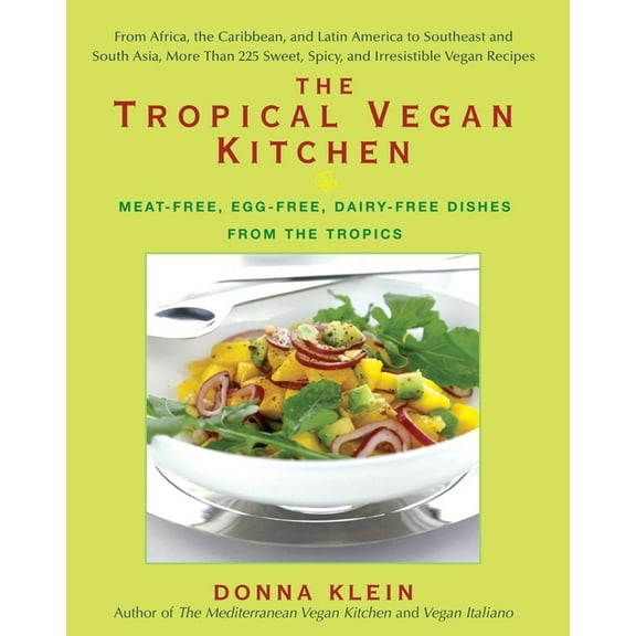 The Tropical Vegan Kitchen : Meat-Free, Egg-Free, Dairy-Free Dishes from the Tropics: A Cookbook (Paperback)