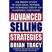 Pre-Owned Advanced Selling Strategies: The Proven System of Sales Ideas, Methods, and Techniques Used by Top Salespeople Everywhere Paperback 0684824744 9780684824741 Brian Tracy