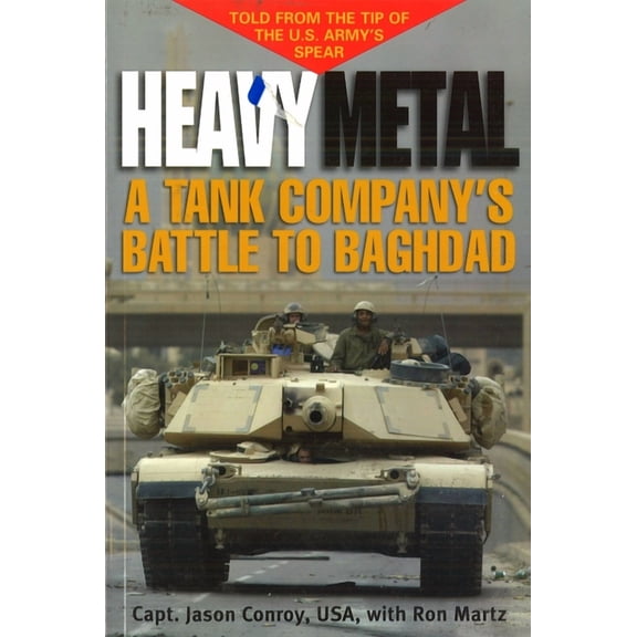 Heavy Metal: A Tank Company's Battle to Baghdad, (Paperback)