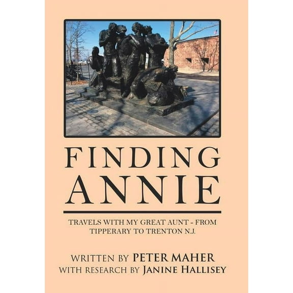 Finding Annie: Travels with My Great Aunt - from Tipperary to Trenton N.J. (Hardcover)