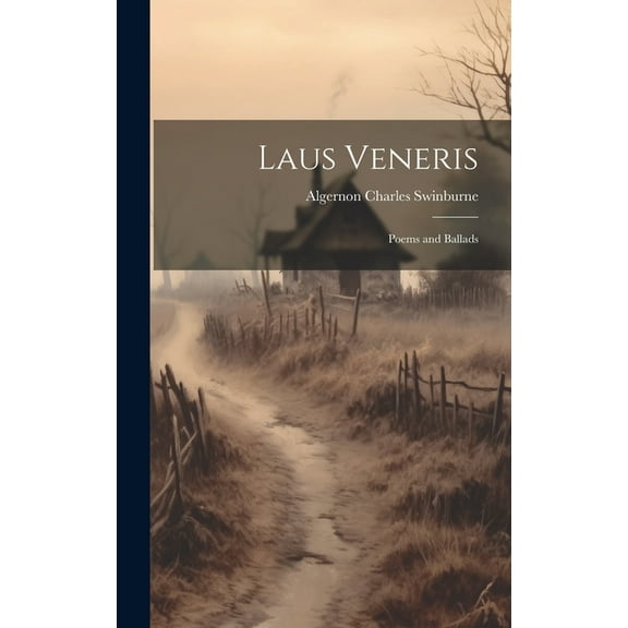 Laus Veneris; Poems and Ballads (Hardcover)
