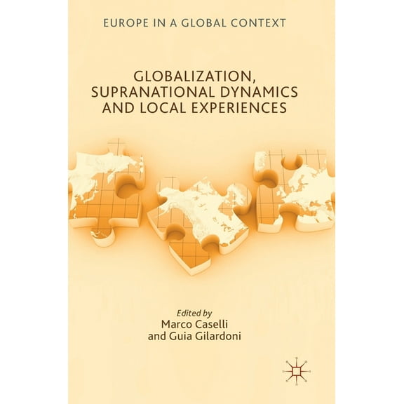 Europe in a Global Context Globalization, Supranational Dynamics and Local Experiences, (Hardcover)