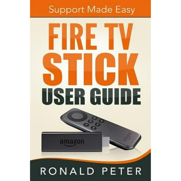 Pre-Owned Fire TV Stick User Guide: Support Made Easy (Paperback) by Ronald Peter