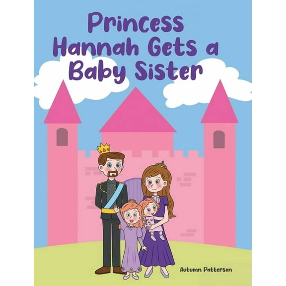 Princess Hannah Gets a Baby Sister, (Hardcover)