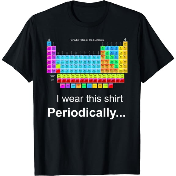 Wear this Periodically Periodic Table of Elements T-Shirt