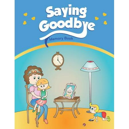 Saying Goodbye : Memory Book