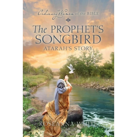 Ordinary Women of the Bible The Prophet's Songbird: Atarah's Story, Book 15, (Paperback)