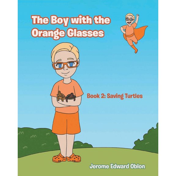 The Boy with the Orange Glasses: Book 2: Saving Turtles, (Paperback)