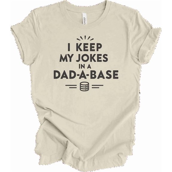 I Keep My Dad In A Dad-A-Base Funny Fathers Day Gift For Dads T-Shirt Unisex S-5XL Hot Trending Shirt, Vintage Birthday Gift