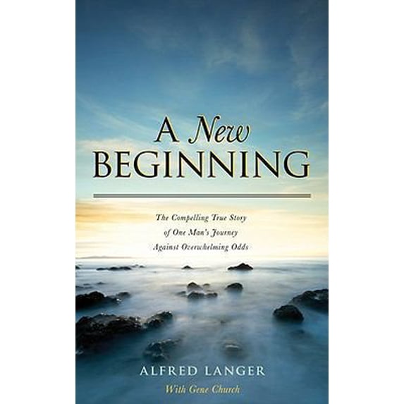 Pre-Owned A New Beginning - The Compelling True Story of One Man's Journey Against Overwhelming Odds (Hardcover) 1934938858 9781934938850