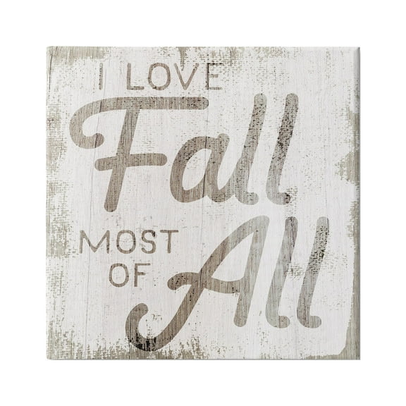 Stupell Industries Love Fall Most of All Phrase Distressed Pattern Graphic Art Gallery-Wrapped Canvas Print Wall Art, 30x30, by Daphne Polselli