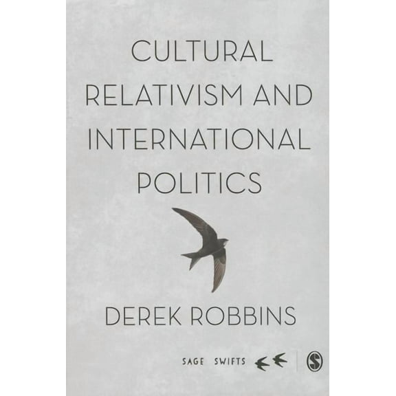 Sage Swifts Cultural Relativism and International Politics, (Hardcover)