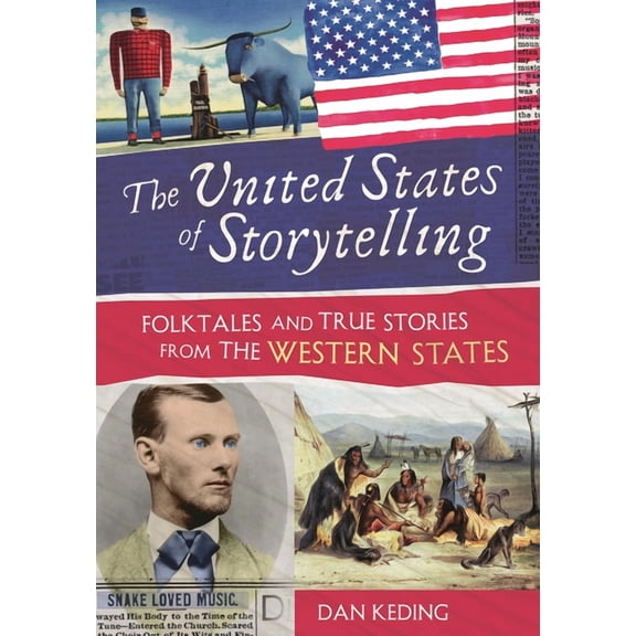 The United States of Storytelling: Folktales and True Stories from the Western States, (Hardcover)