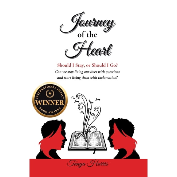 Journey of the Heart Should I Stay, or Should I Go?: Can we stop living our lives with questions and start living them w, (Paperback)