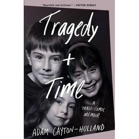 Tragedy Plus Time : A Tragi-comic Memoir