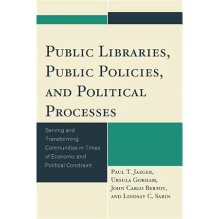 Pre-Owned Public Libraries Public Policies and Political Processes: Serving and Transforming Communities in Times of Economic an (Paperback)