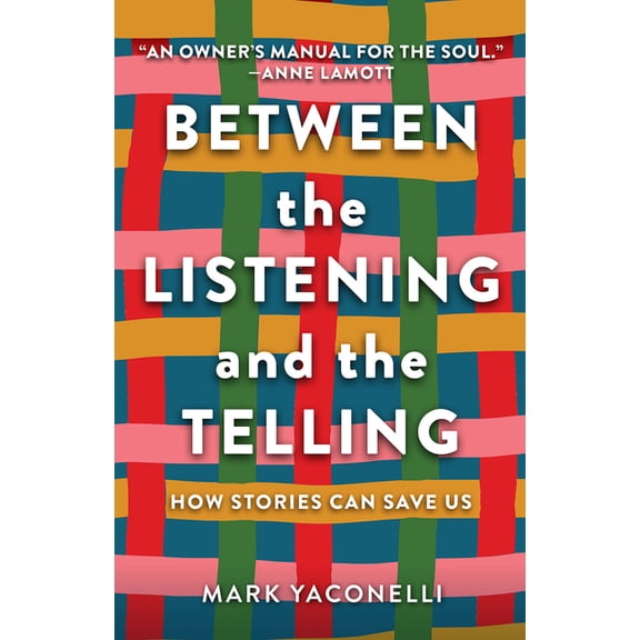 Between the Listening and the Telling: How Stories Can Save Us, (Paperback)