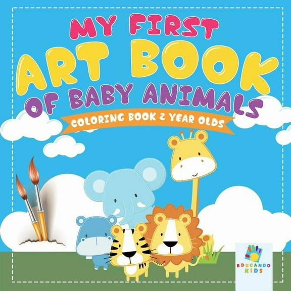 My First Art Book of Baby Animals Coloring Book 2 Year Olds, (Paperback)