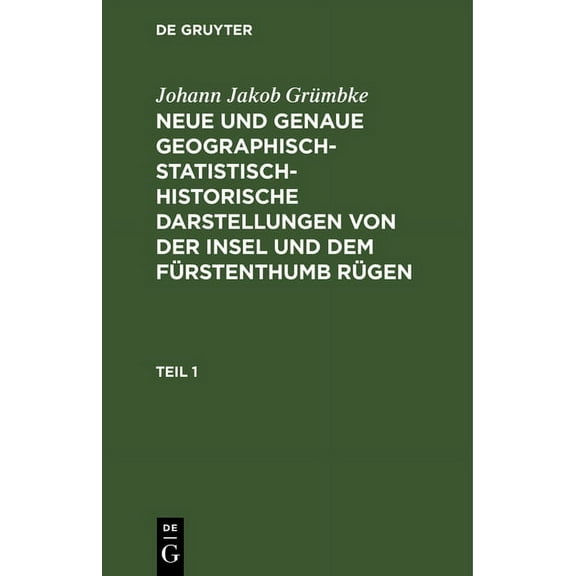 Johann Jakob GrÃ¼mbke: Neue Und Genaue Geographisch-Statistisch-Historische Darstellungen Von Der Insel Und Dem FÃ¼rstenth, (Hardcover)