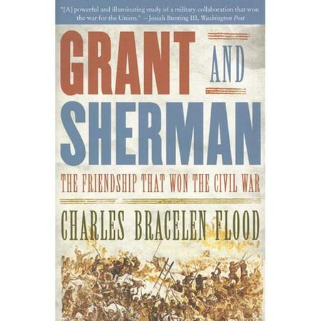 Grant And Sherman: The Friendship That Won the Civil War