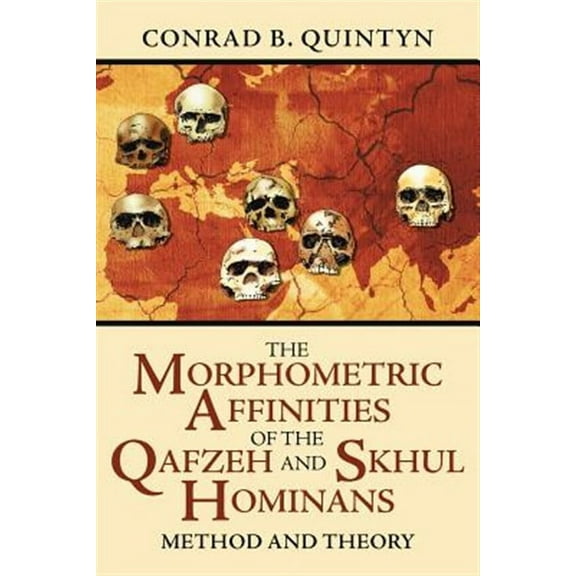 The Morphometric Affinities Of The Qafzeh And Skhul Hominans (Paperback)