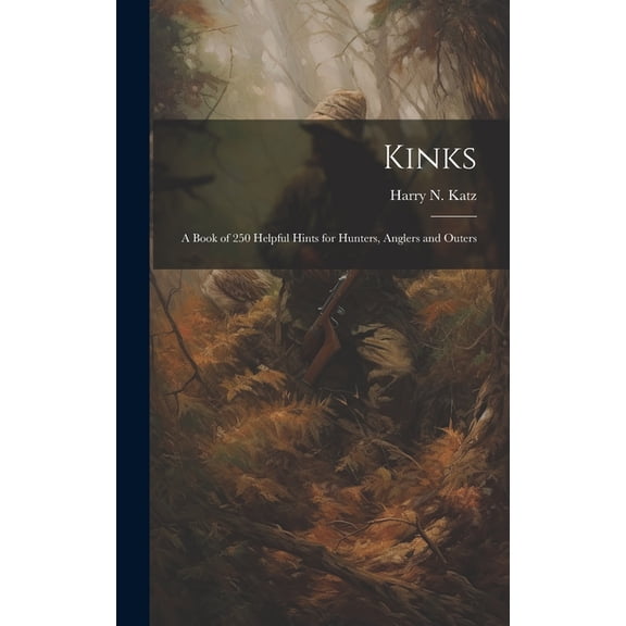 Kinks: A Book of 250 Helpful Hints for Hunters, Anglers and Outers (Hardcover)