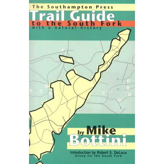 Trail Guide to the South Fork: With a Natural History -- Robert S. DeLuca