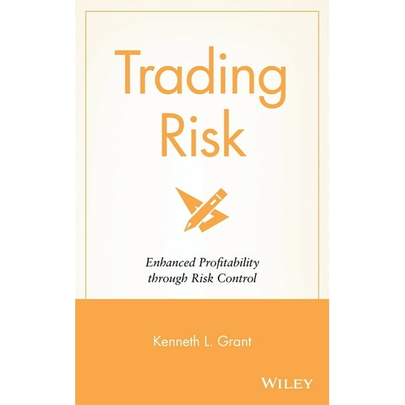 Wiley Trading Trading Risk: Enhanced Profitability Through Risk Control, Book 218, (Hardcover)