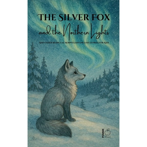 The Silver Fox and the Northern Lights And Other Bilingual Norwegian-English Stories for Kids, (Paperback)