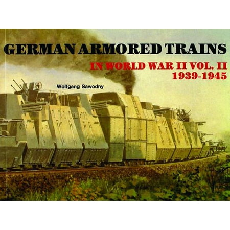 - German Armored Trains in World War II, Volume II