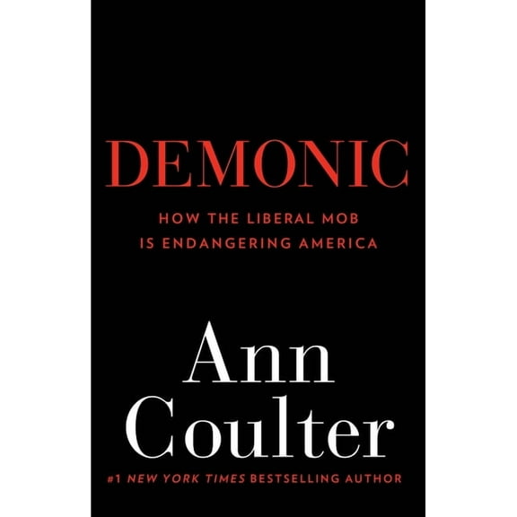 Demonic: How the Liberal Mob Is Endangering America, (Paperback)