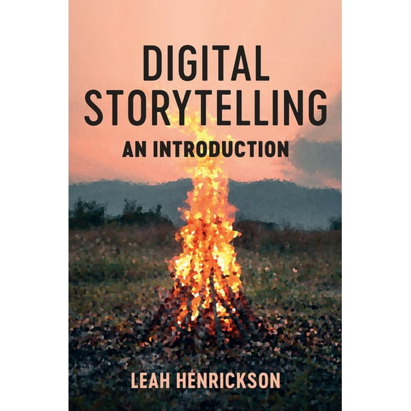 Digital Storytelling: An Introduction, (Hardcover)