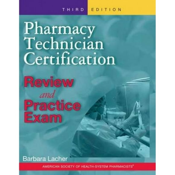 Pharmacy Technician Certification Review and Practice Exam