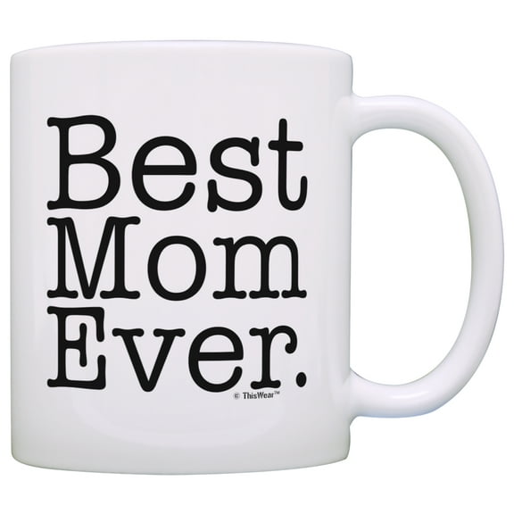 ThisWear Mother's Day Gifts Best Mom Ever Funny Mom Gifts 11 ounce Coffee Mug