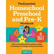 Homeschool Workbooks: The Essential Homeschool Preschool and Pre-K Workbook : 135 Fun Curriculum-Based Activities to Build Pre-Reading, Pre-Writing, and Early Math Skills! (Paperback)