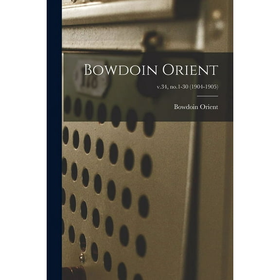 Bowdoin Orient; v.34, no.1-30 (1904-1905), (Paperback)